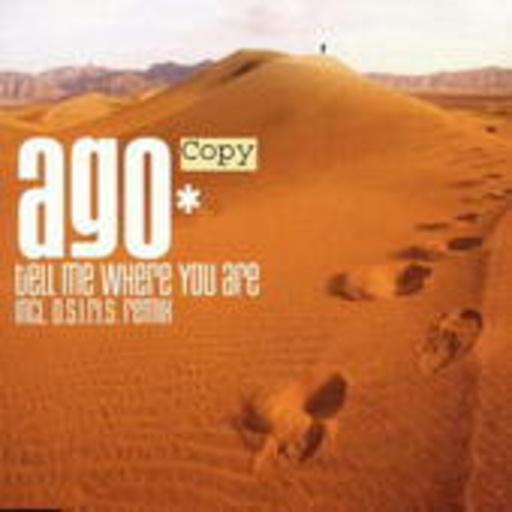 Ago – Tell Me Where You Are