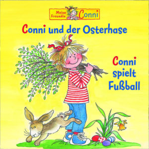Conni – Conni und der Osterhase/Conni spielt Fußball