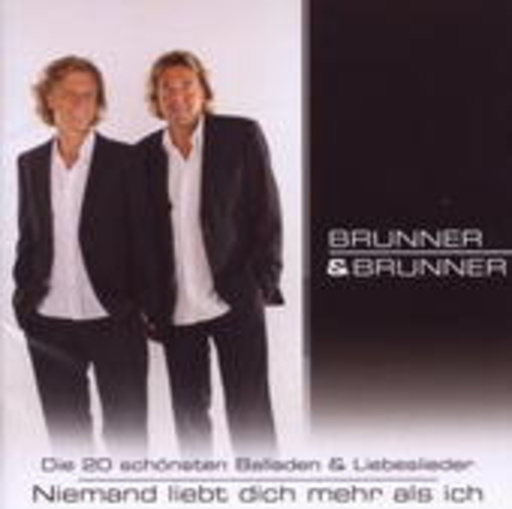 Brunner & Brunner – Die 20 schönsten Balladen und Liebeslieder - Niemand liebt dich mehr als ich