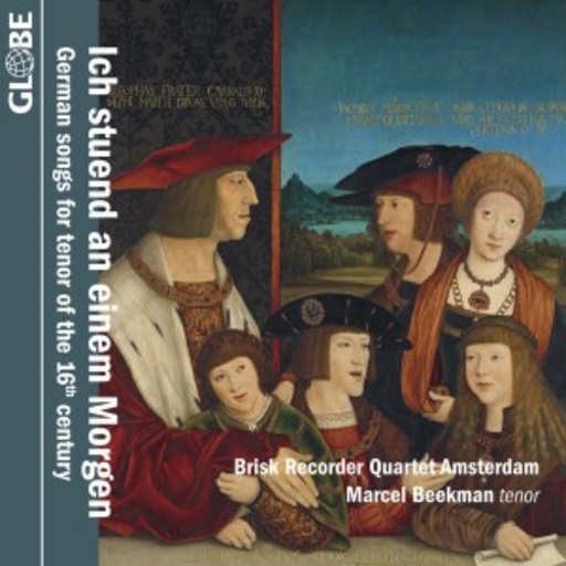 Marcel Beekman/Brisk Recorder Quartet Amsterdam – Ich stuend an einem Morgen - Das Deutsche Tenorlied im 16. Jahrhundert