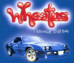 Wheatus – Teenage Dirtbag