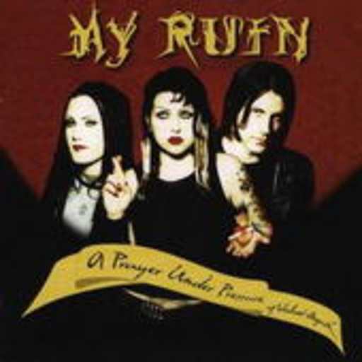 My Ruin – A Prayer Under Pressure Of Violent Anguish