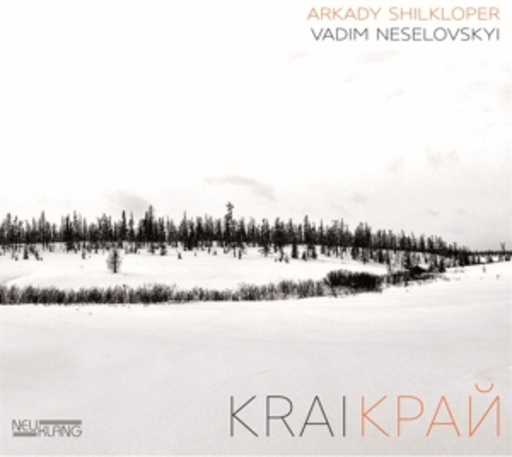 Arkady Shilkloper/Vadim Neselovskyi – Krai