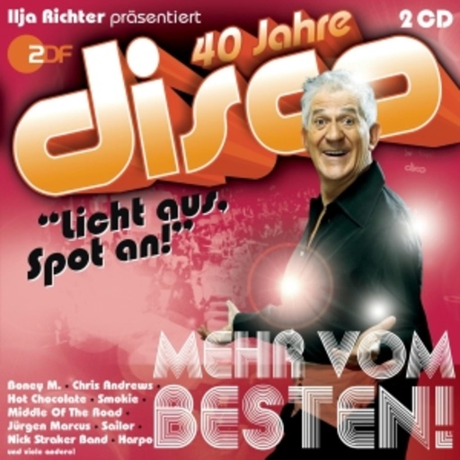Diverse – 40 Jahre disco: Mehr vom Besten! - Ilja Richter präsentiert