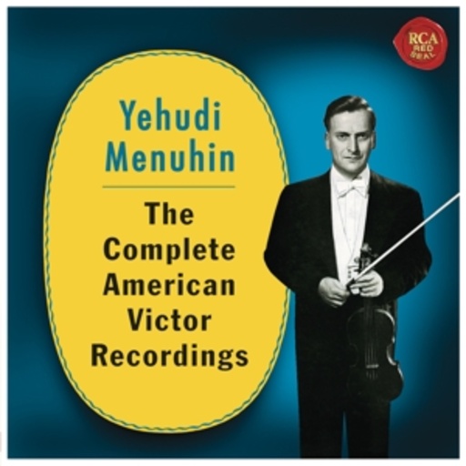 Yehudi Menuhin – The Complete American Victor Recordings