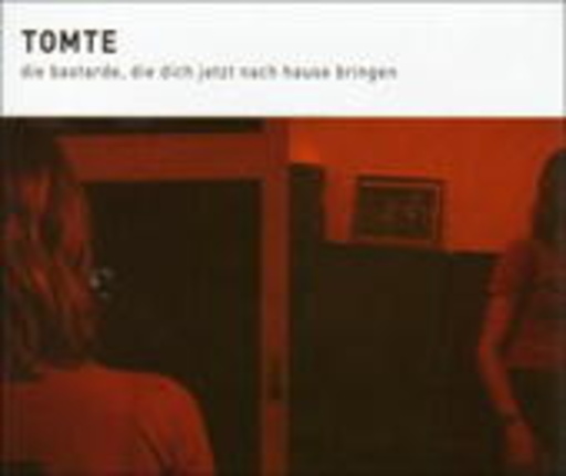 Tomte – Die Bastarde, die dich jetzt nach Hause bringen