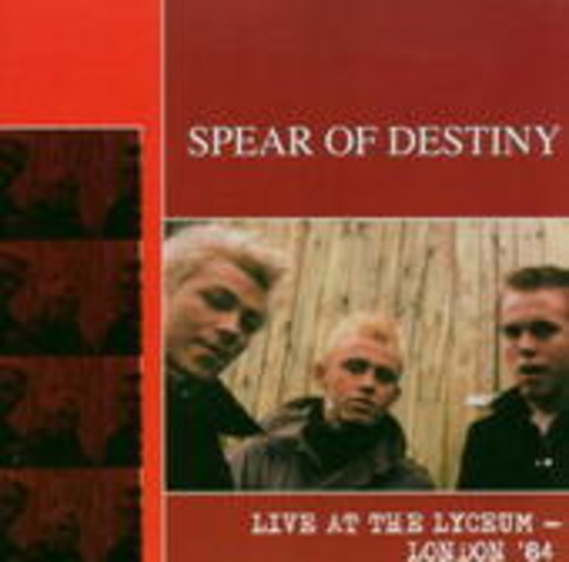 Spear Of Destiny – Live At The Lyceum, London 1984
