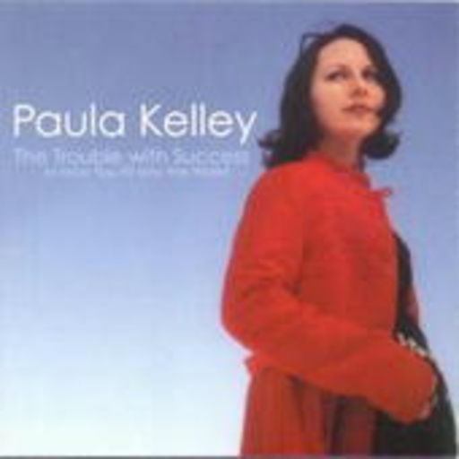 Paula Kelley – The Trouble With Success...