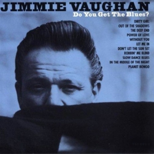 Jimmie Vaughan – Do You Get The Blues?