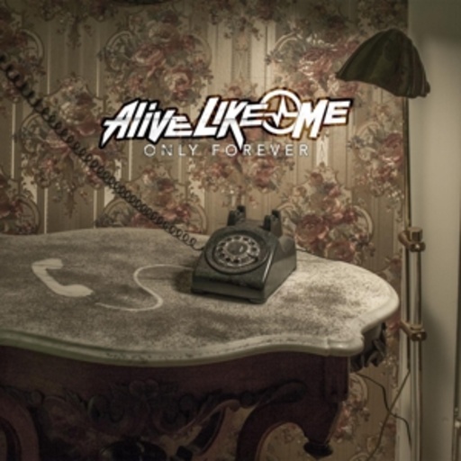 Alive Like Me – Only Forever
