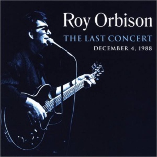 Roy Orbison – The Last Concert