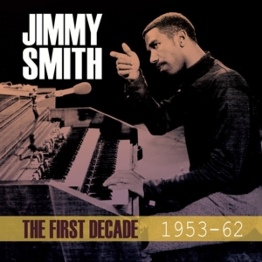 Jimmy Smith – The First Decade 1953-62