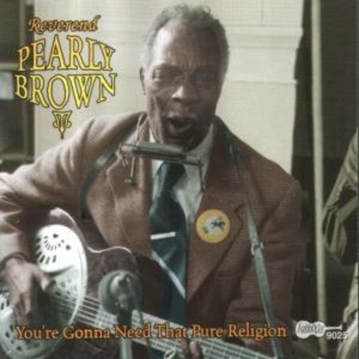 Pearly Brown – You're Gonna Need That Pure Religion