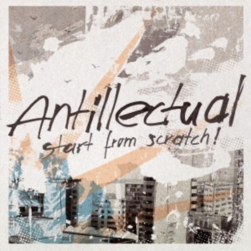Antillectual – Start From Scratch