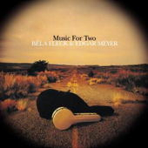 Béla Fleck & Edgar Meyer – Music For Two