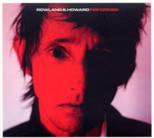 Rowland S. Howard – Pop Crimes