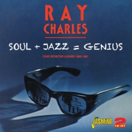 Ray Charles – Soul & Jazz = Genius - Four Definitive Albums 1960- 1961