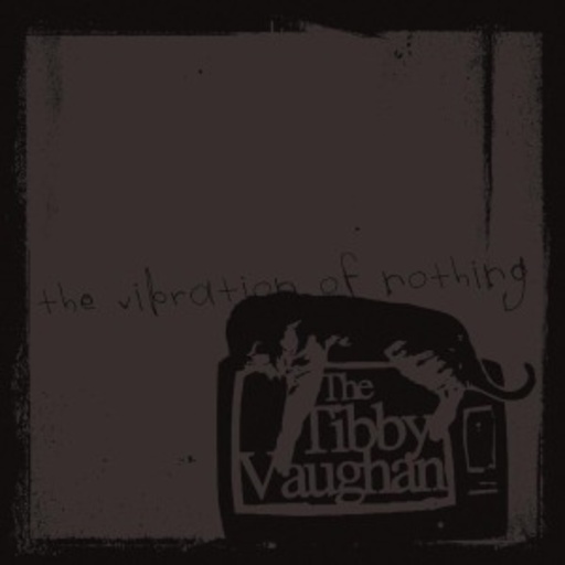 The Tibby Vaughan – The Vibration Of Nothing