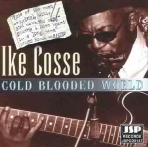 Ike Cosse – Cold Blooded World