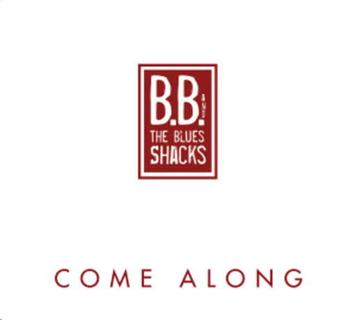 B. B. & The Blues Shacks – Come Along