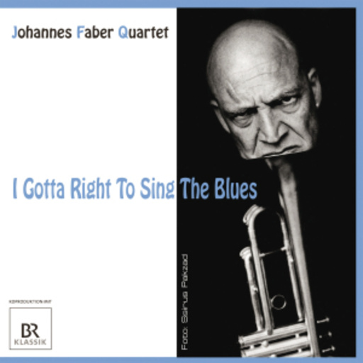 Johannes Faber Quartet – I Gotta Right To Sing The Blues