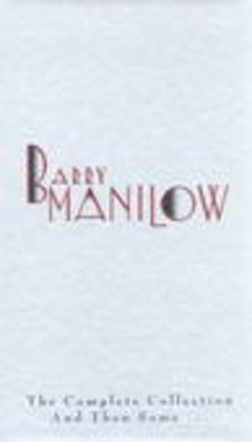 Barry Manilow – The Complete Collection And Then Some...