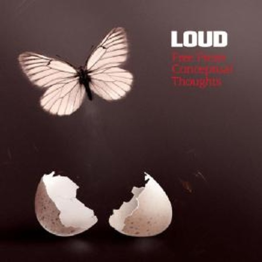Loud – Free From Conceptual Thoughts