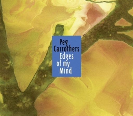 Peg Carrothers – Edges Of My Mind