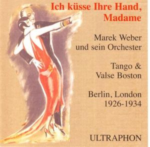 Marek Weber und sein Orchester – Ich küsse ihre Hand, Madame