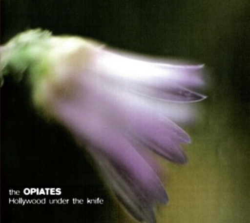 The Opiates – Hollywood Under The Knife