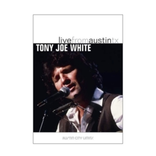 Tony Joe White – Live From Austin, TX - Austin City Limits