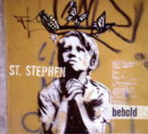 St. Stephen – Behold