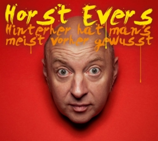 Horst Evers – Hinterher hat man's meist