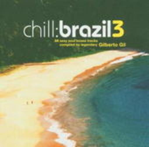 Diverse – Chill:Brazil 3 - 40 Sexy Soul Bossa Tracks Cjosen By Legendary Marcus Valle