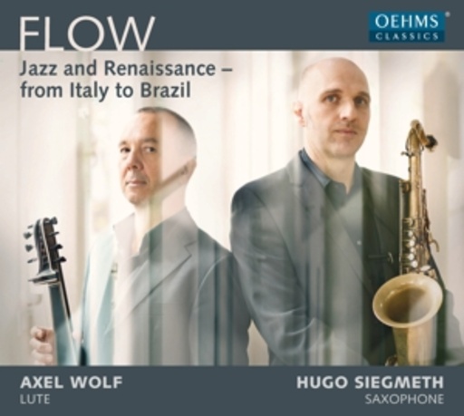 Hugo Siegmeth/Axel Wolf – Flow - Jazz And Renaissance - From Italy To Brazil