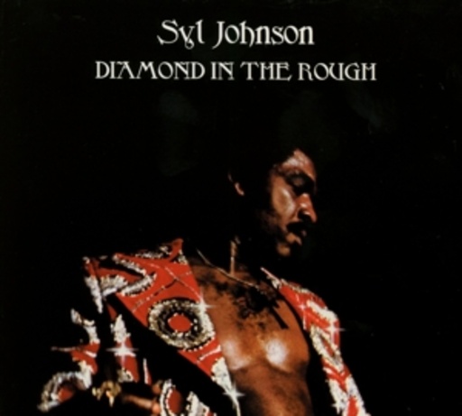 Syl Johnson – Diamond In The Rough