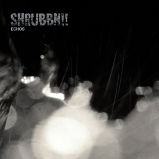 Shrubbn!! – Echos