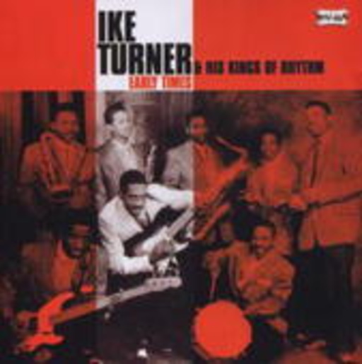 Ike Turner & His Kings Of Rhythm – Early Times