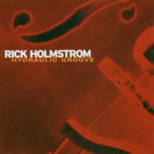 Rick Holmstrom – Hydraulic Groove