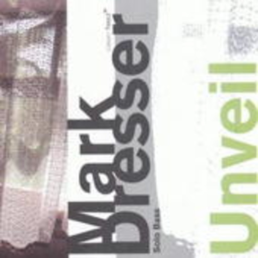 Mark Dresser – Unveil (Bass Solo)