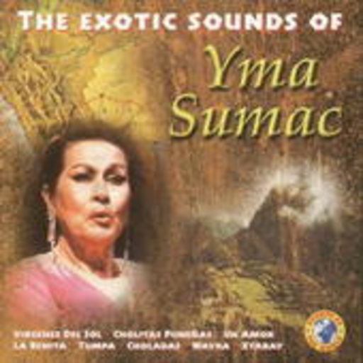Yma Sumac – The Exotic Sounds Of Yma Sumac