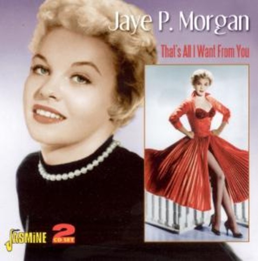 Jaye P. Morgan – That's All I Want From You