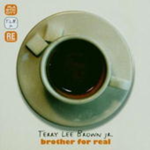 Terry Lee Brown Jr. – Brother For Real