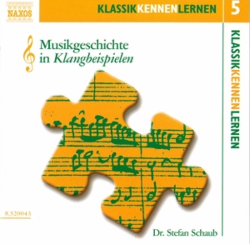 Dr. Stefan Schaub – Klassik kennen lernen 5 - Musikgeschichte in Klangbeispielen