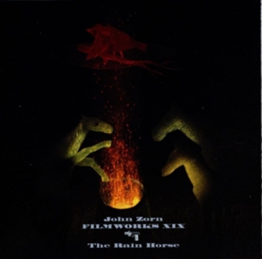 John Zorn – Filmworks 19 - The Rain Horse