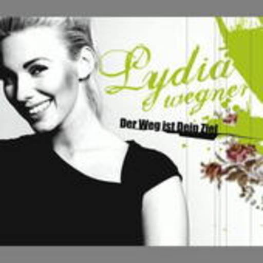 Lydia Wegner – Der Weg ist dein Ziel