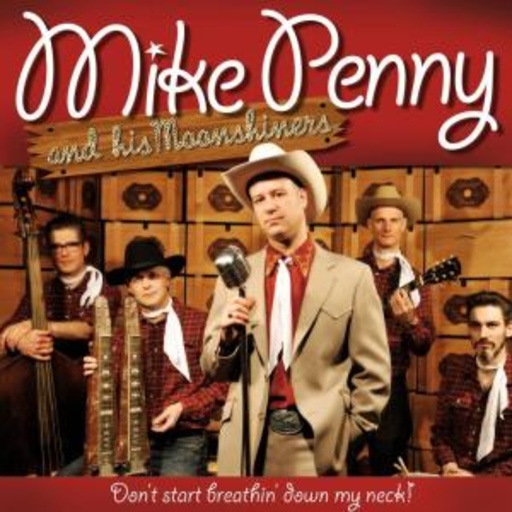 Mike Penny & His Moonshiners – Don't Start Breathin' Down My Neck