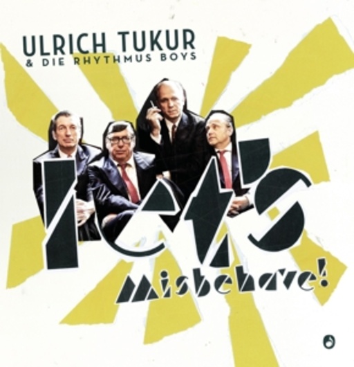 Ulrich Tukur & Die Rhythmus Boys – Let's Misbehave!