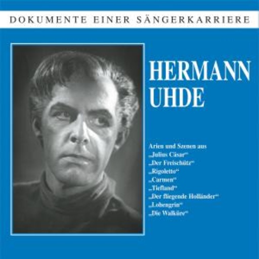 Hermann Uhde – Hermann Uhde - Dokumente einer Sängerkarriere