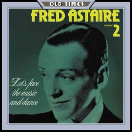 Fred Astaire – Let's Face The Music And Dance Volume 2